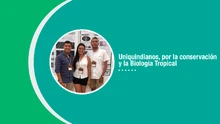 Uniquindianos, por la conservación y la Biología Tropical