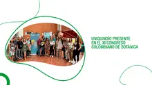 La Facultad de Ciencias Básicas y Tecnologías a través del Programa de Biología participó en el XI Congreso Colombiano de Botánica