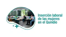 Conversaciones entorno a la inserción laboral de la mujer del departamento del Quindío