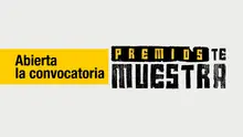 Hasta el 15 de octubre de 2023 estará abierta la convocatoria para participar en los Premios Te Muestra